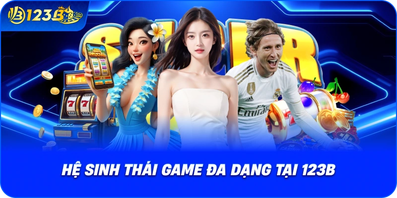 he-sinh-thai-game-da-dang-tai-123b