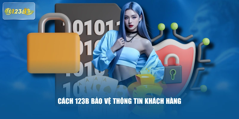 Cách 123B Bảo Vệ Thông Tin Khách Hàng