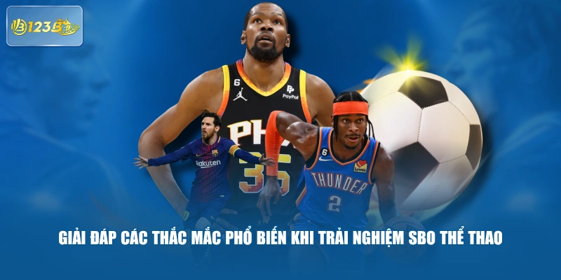 Giải Đáp Các Thắc Mắc Phổ Biến Khi Trải Nghiệm SBO Thể Thao