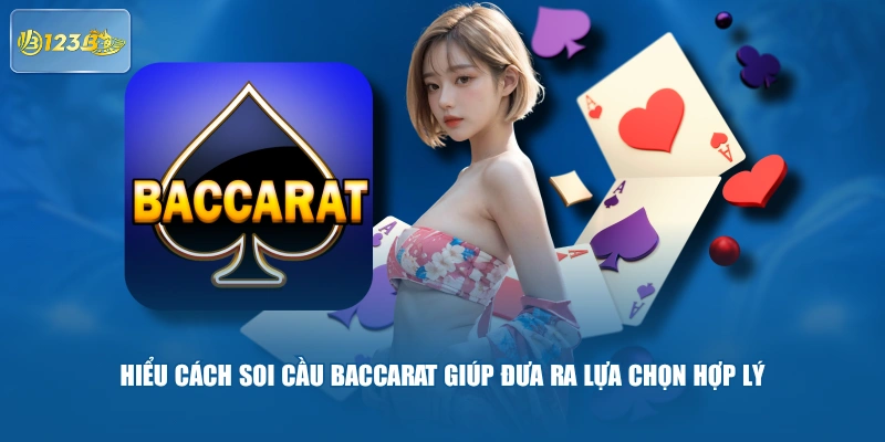 Hiểu Cách Soi Cầu Baccarat Giúp Đưa Ra Lựa Chọn Hợp Lý