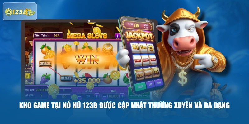 Kho Game Tại Nổ Hũ 123b Được Cập Nhật Thường Xuyên Và Đa Dạng